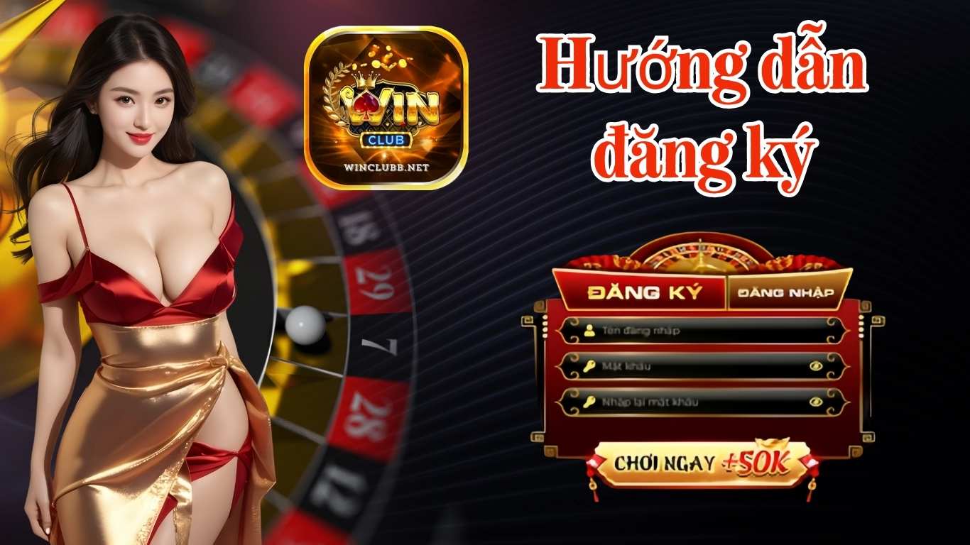 Hướng Dẫn 2 Cách Đăng Ký Winclub Nhanh, Dễ Thực Hiện 2025
