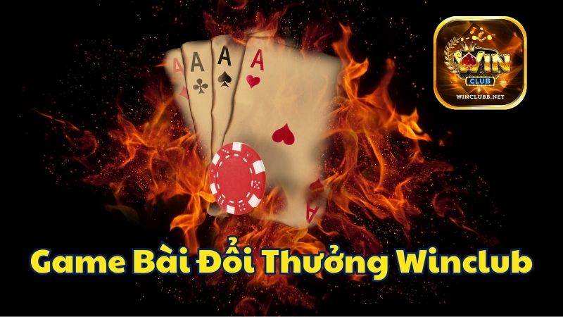 Game Bài Winclub - Game Đánh Bài Đổi Thưởng Rút Tiền Thật
